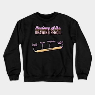 Anatomy of the drawing pencil funny tee Crewneck Sweatshirt